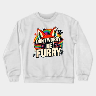 Don't Worry Be Furry Fox Wolf Rainbow Cute Fursona Fandoms Crewneck Sweatshirt